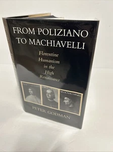 From Poliziano To Machiavelli Florentine Humanism By Peter Godman 1998 1st HCDJ - Picture 1 of 17