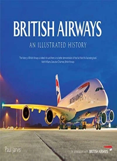 British Airways: An Illustrated History,Paul Jarvis - Image 1 of 1
