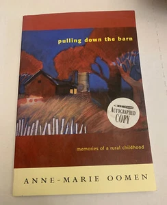 Pulling Down the Barn: Memories of a Rural Childhood by Oomen, Anne-Marie Signed - Picture 1 of 6