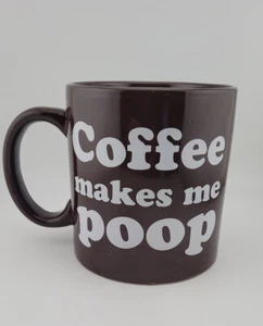 COFFEE MUG "Coffee Makes Me Poop" Brown Giant Mug Large 22oz. Cup Funny - Picture 1 of 8