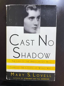 CAST NO SHADOW: THE LIFE OF THE AMERICAN SPY WHO CHANGED- Mary Lovell *NEW* 1ST - Picture 1 of 4