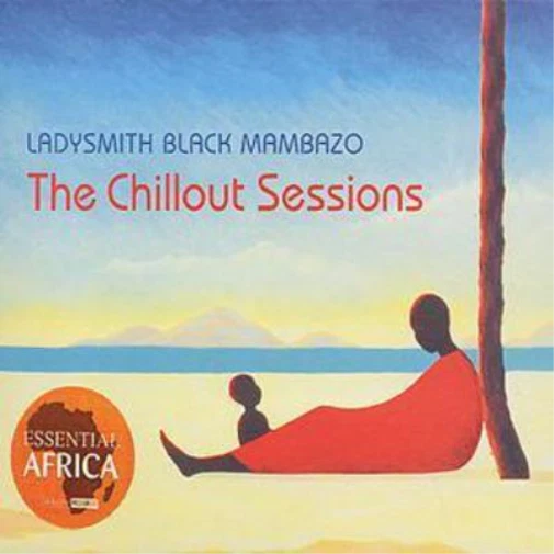 Ladysmith Black Mam The Chillout Sessions: LADYSMITH BLACK MAM (CD) (UK IMPORT) - Image 1 of 1