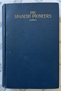 The Spanish Pioneers (1918) Charles F Lummis Vintage Hardcover Fine - Imagen 1 de 8