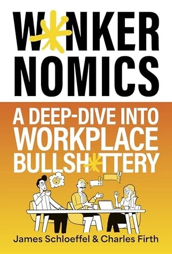 Wankernomics: A Deep-Dive Into Workplace Bullsh*ttery - THE INSTANT SUNDAY TIME - Image 1 of 1