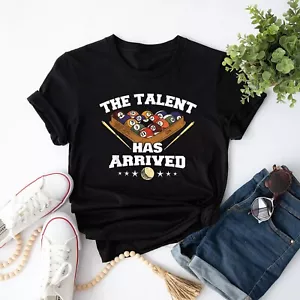 The Talent Has Arrived Funny Pool Player Billiard T-Shirt - Picture 1 of 21