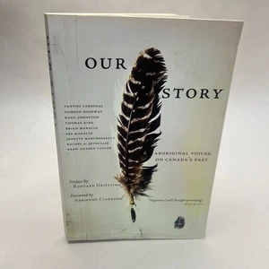 Our Story Aboriginal Voices on Canada's Past Preface by Rudyard Griffiths - Bild 1 von 18