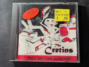 $1 CD THE CRETINS I FEEL BETTER ALREADY HARDCORE PUNK ROCK - Picture 1 of 3