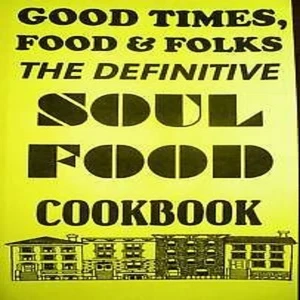 GOOD TIMES, FOOD and FOLKS: SOUL FOOD COOKBOOK creole black african american - Imagen 1 de 1