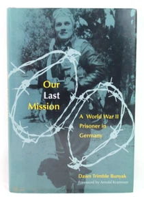Our Last Mission: A World War II Prisoner in Germany by Dawn Trimble Bunyak - Picture 1 of 3