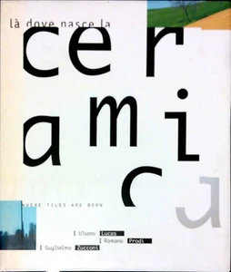LA' DOVE NASCE LA CERAMICA DI ULIANO LUCAS, ROMANO PRODI E GUGLIELMO ZUCCONI - Picture 1 of 1