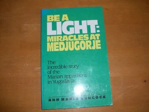 Be a Light: Miracles at Medugorj by Ann Marie Hancock (1988, Paperback) - Picture 1 of 10