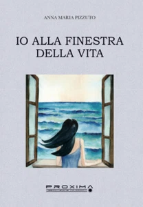 Io alla finestra della vita – AUTOGRAFATO da Anna Maria Pizzuto - Foto 1 di 3