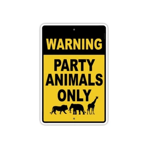 Warning Party Animals Only Aluminum Metal 8" x 12" Street Road Funny Sign - Picture 1 of 1