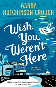 Wish You Weren’t Here: the must-read ... By Gabby Hutchinson Crouch, Paperback,V - Picture 1 of 1
