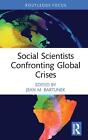 Social Scientists Confronting Global Crises by Jean M. Bartunek Hardcover Book