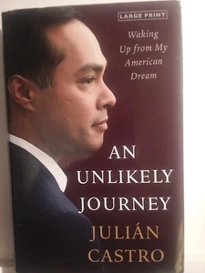 An Unlikely Journey : Waking up from My American Dream by Julian Castro... - Picture 1 of 3