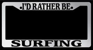 Chrome Metal License Plate Frame I'd Rather Be Surfing Auto Accessory Novelty - Picture 1 of 1