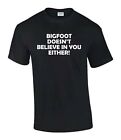 Big Foot Doesn't Believe In You Gift Idea Funny Rude Men?S Lady's T-Shirt T0248