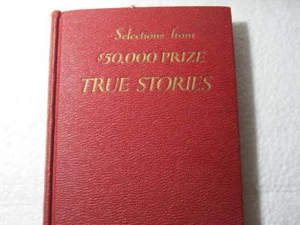 VINTAGE BOOK - SELECTIONS FROM $50,000 PRIZE TRUE STORIES - COPYRIGHT 1927 - Picture 1 of 3