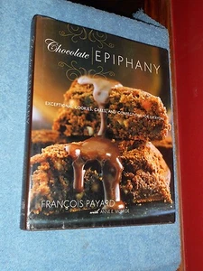 CHOCOLATE EPIPHANY Exceptional Cookies Cakes Confections Francois Payard HC/DJ - Imagen 1 de 12
