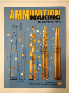 Ammunition making An insiders story  George Frost NRA Publication Paperback Book - Bild 1 von 15