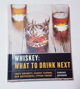 Whiskey: What to Drink Next: Craft Whiskeys, Classic Flavors, New Distilleries, - Imagen 1 de 3