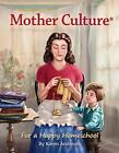 Mother Culture: For a Happy Homeschool by Karen Andreola