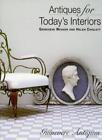 Antiques For Today's Interiors By Genevieve Weaver, Helen Chisle