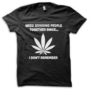 Weed Bringing People Together Stoner Cannabis funny t-shirt OZ5049 - Picture 1 of 5