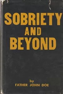 Sobriety And Beyond, Father John Doe 1965 7th ptg, HC w/dj, Alcoholics Anonymous - Imagen 1 de 6