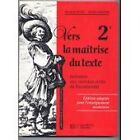 Neveu Franck Et Lemaitre Denis - Vers La Maîtrise Du Texte, 2De, 1993. Livre De