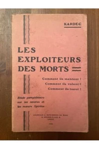Les exploiteurs des morts. Comment ils mentent ! comment... Kardec - Picture 1 of 1