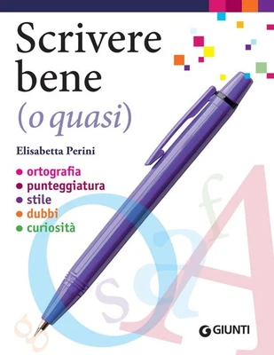 Elisabetta Peri Scrivere bene (o quasi). Ortografia, punteggiatura,  (Paperback) - Image 1 of 4
