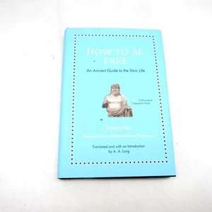 How to Be Free: Ancient Guide To The Stoic Life Epictetus Ancient Wisdom LN - Picture 1 of 5