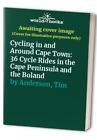 Cycling In And Around Cape Town: 36 C..., Anderson, Tim
