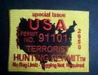 #0639 MOTORCYCLE VEST PATCH: TERRORIST HUNTING PERMIT 15 FOR $12  FREE S&H&TRACK