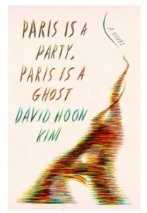 Paris Is a Party, Paris Is a Ghost, Hardcover by David Hoon Kim - Picture 1 of 1