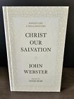 Christ Our Salvation : Expositions and Proclamations by John Webster (2020,...
