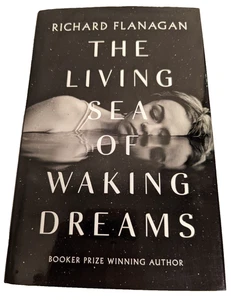 The Living Sea of Waking Dreams by Richard Flanagan Hardcover 2020 | Contempory - Picture 1 of 8