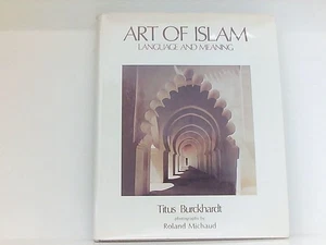 Art of Islam: Language and Meaning language and meaning Burckhardt, Titus: - Bild 1 von 1