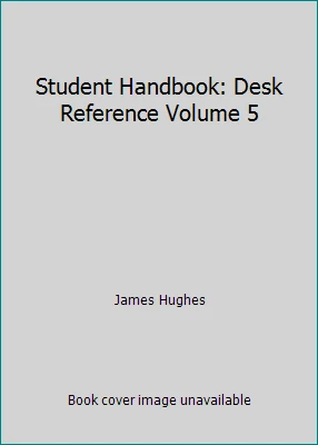 Student Handbook: Desk Reference Volume 5 by James Hughes - Image 1 of 1