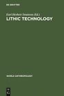 Lithic Technology: Making And Using Stone Tools HBOOK NEW