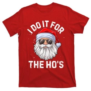 T-Shirt I Do It For The HoS Funny Inappropriate Christmas TShirt Unisex - Picture 1 of 9