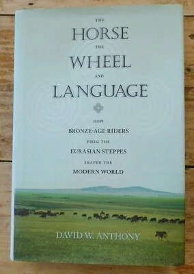 The Horse, the Wheel, and Language by David W Anthony, Princeton Press  2007 - Image 1 of 4