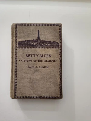 Jane Austin BETTY ALDEN Story Pilgrims 1891 1ST EDITION 1st Printing HC authentc - Image 1 of 4