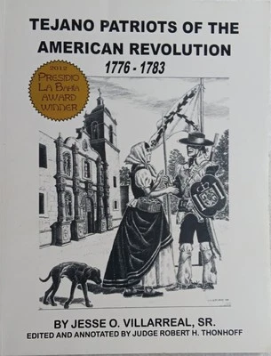 Tejano Patriots Of The American Revolution 1776-1783 Jesse O. Villarreal SIGNED - Image 1 of 4