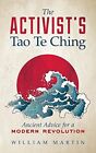 The Activist's Tao Te Ching: Ancient..., William Martin
