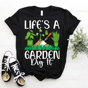 Plant Lady Gardening Gardener Lover Life's A Garden Dig It T-Shirt Size S-5xl - Picture 1 of 5