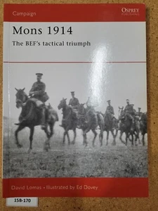 Mons 1914: The BEF's Tactical Triumph - David Lomas  OSPREY  Campaign #49 - Picture 1 of 3