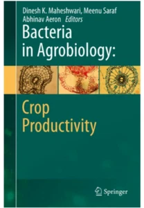 BACTERIA IN AGROBIOLOGY: CROP PRODUCTIVITY By Dinesh K. Maheshwari & Meenu Saraf - Picture 1 of 3